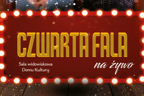 Kabaret Czwarta Fala na żywo w Sali widowiskowej Domu Kultury.