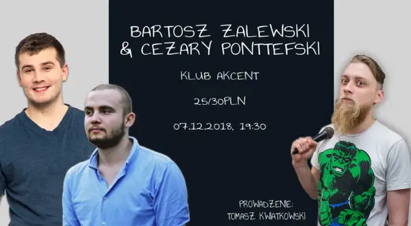 Trzech mężczyzn, jeden z mikrofonem, na plakacie zapowiadającym występ Bartosza Zalewskiego i Cezarego Ponttefskiego. Prowadzenie: Tomasz Kwiatkowski.