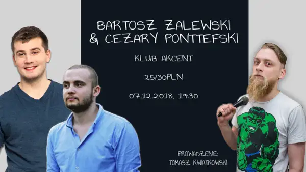 Trzech mężczyzn, jeden z mikrofonem, na plakacie zapowiadającym występ Bartosza Zalewskiego i Cezarego Ponttefskiego. Prowadzenie: Tomasz Kwiatkowski.